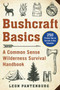 Bushcraft Basics (A Common Sense Wilderness Survival Handbook) by Leon Pantenburg, 9781510751910