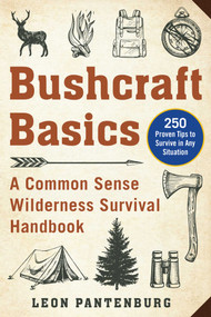Bushcraft Basics (A Common Sense Wilderness Survival Handbook) by Leon Pantenburg, 9781510751910
