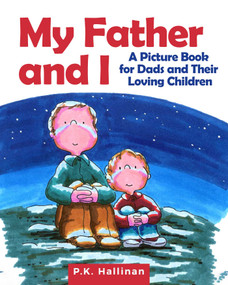 My Father and I (A Picture Book for Dads and Their Loving Children) by P.K. Hallinan, 9781510758193