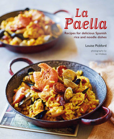 La Paella (Recipes for delicious Spanish rice and noodle dishes) by Louise Pickford, 9781788792363