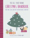 The All-Year-Round Christmas Handbook (Plan, make, cook, and create your own unique celebration) by Tiffany Wood, 9781782498919