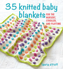 35 Knitted Baby Blankets (For the nursery, stroller, and playtime) by Laura Strutt, 9781782498896