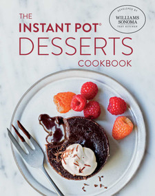 The Instant Pot Desserts Cookbook by Williams-Sonoma Test Kitchen, 9781681885124