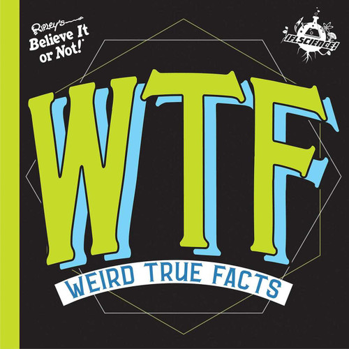 IFL Science WTF Weird True Facts by Ripley's Believe It Or Not!, 9781609913830