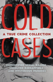 Cold Cases: A True Crime Collection by Cheyna Roth, 9781646040346