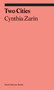 Two Cities by Cynthia Zarin, 9781644230312