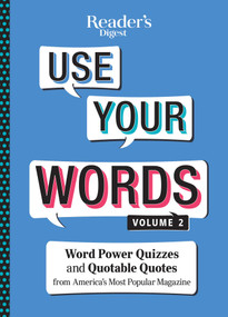 Reader's Digest Use Your Words Vol. 2 (Word Power Quizzes & Quotable Quotes from America's Most Popular Magazine) by Reader's Digest, 9781621454878