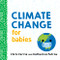 Climate Change for Babies by Chris Ferrie, Katherina Petrou, 9781492680826