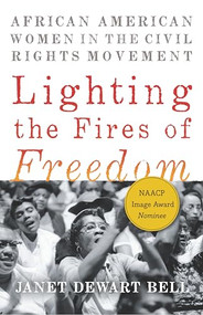 Lighting the Fires of Freedom (African American Women in the Civil Rights Movement) - 9781620975589 by Janet Dewart Bell, 9781620975589