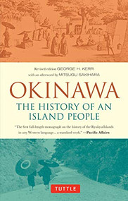 Okinawa: The History of an Island People by George Kerr, Mitsugu Sakihara, 9784805314791
