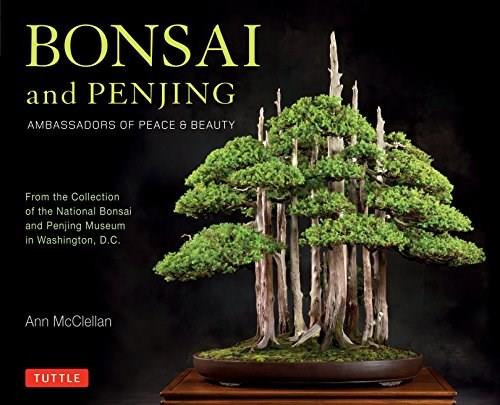 Bonsai and Penjing (Ambassadors of Peace & Beauty) by Ann McClellan, 9780804847018