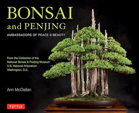 Bonsai and Penjing (Ambassadors of Peace & Beauty) by Ann McClellan, 9780804847018