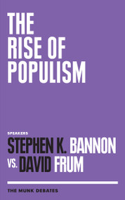 The Rise of Populism (The Munk Debates) by Stephen K. Bannon, David Frum, Rudyard Griffiths, 9781487006297