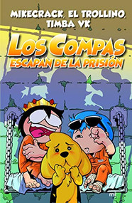 Los Compas escapan de la prisión (Spanish Edition) by El Trollino, Mikecrack, Timba VK, 9786070762567