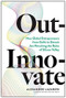 Out-Innovate (How Global Entrepreneurs--from Delhi to Detroit--Are Rewriting the Rules of Silicon Valley) by Alexandre "Alex" Lazarow, 9781633697584