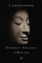 The Buddhist Analysis of Matter by Y. Karunadasa, 9781614294511