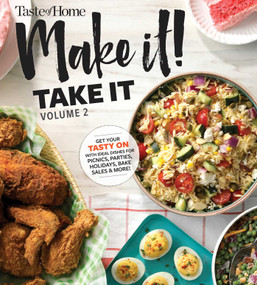 Taste of Home Make it Take it Vol. 2 (Get Your Tasty On with Ideal Dishes for Picnics, Parties, Holidays, Bake Sales & More!) by Edited by Taste of Home, 9781617659287
