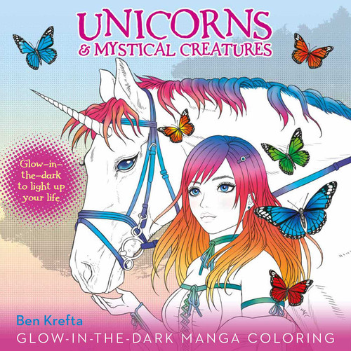 Unicorns & Mystical Creatures Glow-in-the-Dark Manga Coloring by Ben Krefta, Ben Krefta, 9781645172789