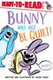 Bunny Will Not Be Quiet! (Ready-to-Read Level 1) by Jason Tharp, Jason Tharp, 9781534466371