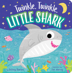Twinkle, Twinkle, Little Shark by Jeffrey Burton, Zoe Waring, 9781534460102