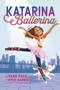 Katarina Ballerina by Tiler Peck, Kyle Harris, Sumiti Collina, 9781534452763