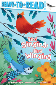 Bird Singing, Bird Winging (Ready-to-Read Pre-Level 1) - 9781534441422 by Marilyn Singer, Lucy Semple, 9781534441422