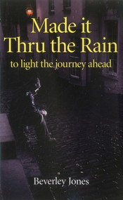 Made it Thru the Rain (To Light The Journey Ahead) by Beverly Jones, 9781780993928