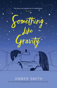 Something Like Gravity - 9781534437197 by Amber Smith, 9781534437197