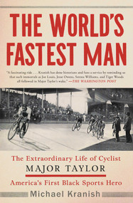 The World's Fastest Man (The Extraordinary Life of Cyclist Major Taylor, America's First Black Sports Hero) - 9781501192609 by Michael Kranish, 9781501192609