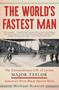 The World's Fastest Man (The Extraordinary Life of Cyclist Major Taylor, America's First Black Sports Hero) - 9781501192609 by Michael Kranish, 9781501192609