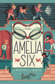 The Amelia Six by Kristin L. Gray, 9781534418851