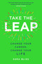 Take the Leap (Change Your Career, Change Your Life) - 9781501183195 by Sara Bliss, 9781501183195