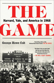 The Game (Harvard, Yale, and America in 1968) - 9781501104794 by George Howe Colt, 9781501104794