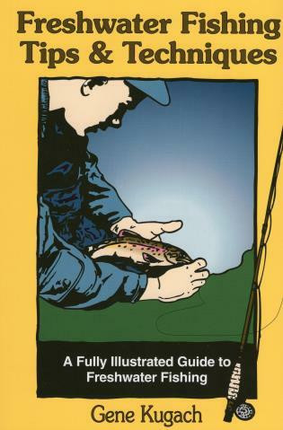 Freshwater Fishing Tips & Techniques (A Fully Illustrated Guide to Freshwater Fishing) by Gene Kugach, 9780811727655