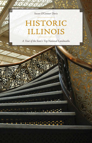 Historic Illinois (A Tour of the State's Top National Landmarks) by Susan O'Connor Davis, 9781493055395