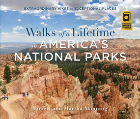 Walks of a Lifetime in America's National Parks (Extraordinary Hikes in Exceptional Places) by Robert Manning, Martha Manning, 9781493039258