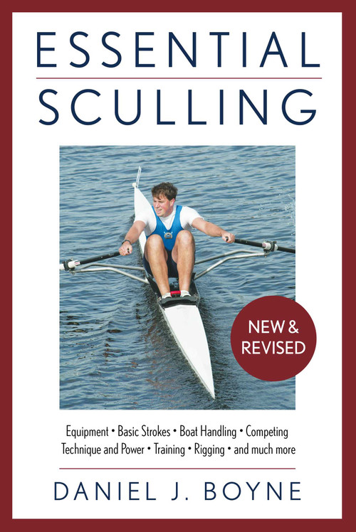 Essential Sculling (An Introduction to Basic Strokes, Equipment, Boat Handling, Technique, and Power) - 9781493043569 by Daniel Boyne, 9781493043569