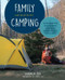Family Camping (Everything You Need to Know for a Night Outdoors with Loved Ones) by Charlie Ess, Cheryl Ess, 9781493045242