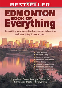 Edmonton Book of Everything (Everything You Wanted to Know About Edmonton and Were Going to Ask Anyway) by Cheryl Mahaffy, 9780973806342