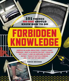 Forbidden Knowledge (101 Things No One Should Know How to Do) by Owen Brooks, 9781507211076