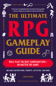 The Ultimate RPG Gameplay Guide (Role-Play the Best Campaign Ever-No Matter the Game!) by James D'Amato, 9781507210932