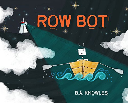 Row Bot by B. A. Knowles, 9781772760408