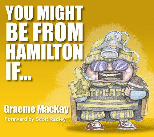 You Might Be From Hamilton If... by Graeme MacKay, 9781772760781