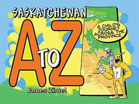 Saskatchewan A to Z by James Zintel, 9781772760286