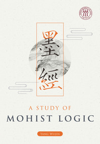 A Study of Mohist Logic by Wujin Yang, 9781487800819