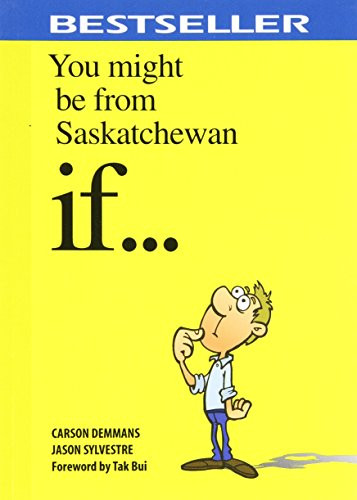 You Might be from Saskatchewan If.... by Carson Demmans, Jason Sylvestre, 9781927097212