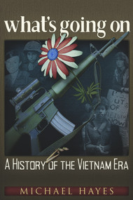 what's going on (A History of the Vietnam Era) by Michael Hayes, 9781634242929