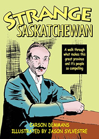 Strange Saskatchewan by Carson Demmans, Jason Sylvestre, 9781927097731