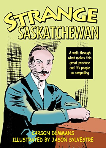 Strange Saskatchewan by Carson Demmans, Jason Sylvestre, 9781927097731