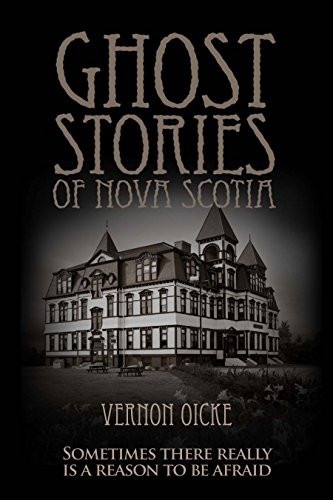 Ghost Stories of Nova Scotia by Vernon Oickle, 9781927097779